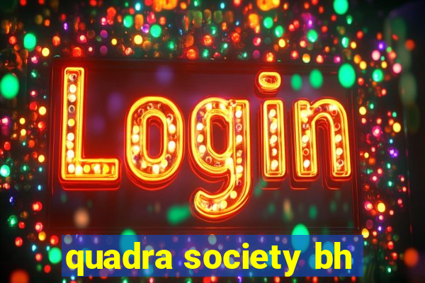 quadra society bh